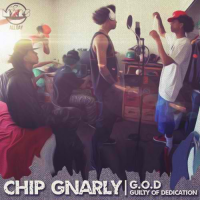 Chip Gnarly: G.O.D (Guilty Of Dedication)